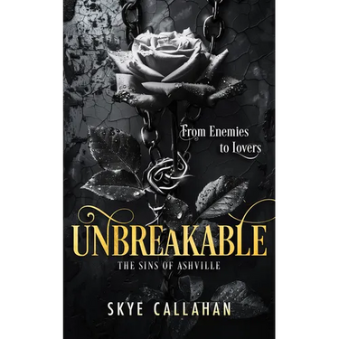 Unbreakable: A Dark Second Chance Romance