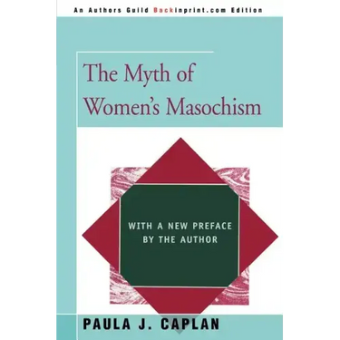 The Myth of Women's Masochism: With a New Preface by the Author