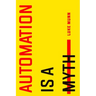 Automation Is a Myth