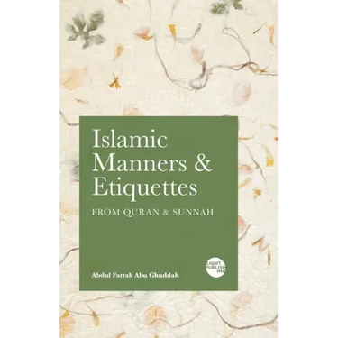 Islamic Manners and Etiquettes: From Quran and Sunnah