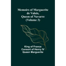 Memoirs of Marguerite de Valois, Queen of Navarre (Volume 3)