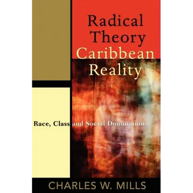 Radical Theory, Caribbean Reality: Race, Class and Social Domination