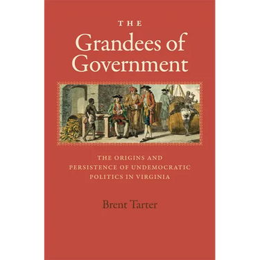 The Grandees of Government: The Origins and Persistence of Undemocratic Politics in Virginia