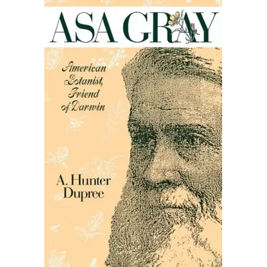 ASA Gray: American Botanist, Friend of Darwin
