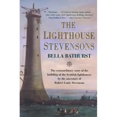 The Lighthouse Stevensons: The Extraordinary Story of the Building of the Scottish Lighthouses by the Ancestors of Robert Louis Stevenson