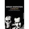 Sergei Eisenstein. a Biography