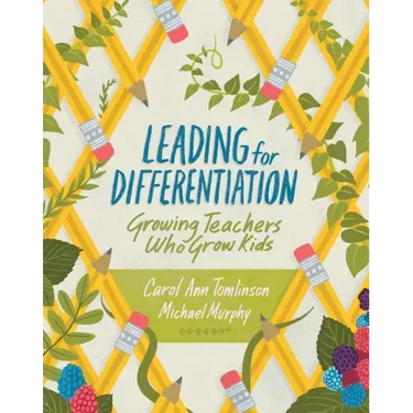 Leading for Differentiation: Growing Teachers Who Grow Kids
