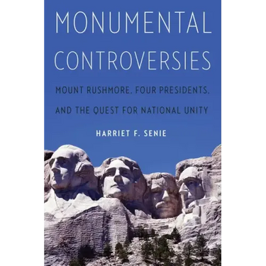 Monumental Controversies: Mount Rushmore, Four Presidents, and the Quest for National Unity