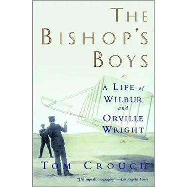 Bishop's Boys: A Life of Wilbur and Orville Wright (Revised)