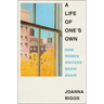 A Life of One's Own: Nine Women Writers Begin Again