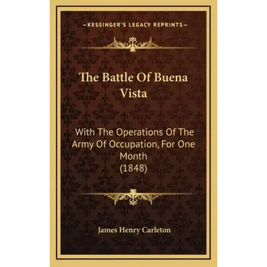 The Battle of Buena Vista: With the Operations of the Army of Occupation, for One Month (1848)