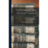History of the Dudley Family: With Genealogical Tables, Pedigrees, &c.; Volume 1