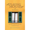 Playing House in Provence: How Two Americans Became a Little Bit French