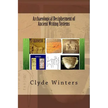 Archaeological Decipherment of Ancient Writing Systems