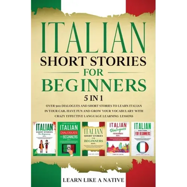 Italian Short Stories for Beginners 5 in 1: Over 500 Dialogues and Daily Used Phrases to Learn Italian in Your Car. Have Fun & Grow Your Vocabulary, w