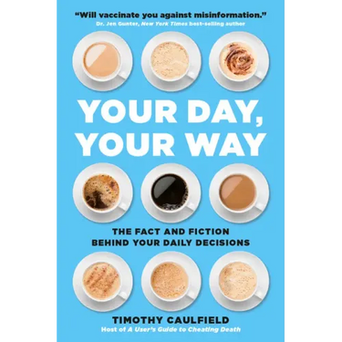 Your Day, Your Way: The Fact and Fiction Behind Your Daily Decisions