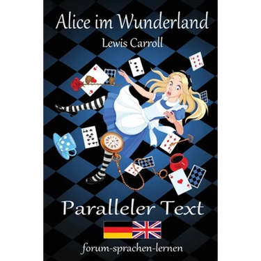 Alice im Wunderland / Alice in Wonderland - Zweisprachig Deutsch Englisch mit nebeneinander angeordneten Übersetzung