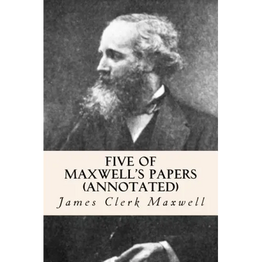 Five of Maxwell's Papers (annotated)