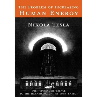 The Problem of Increasing Human Energy: With Special Reference to the Harnessing of the Sun's Energy
