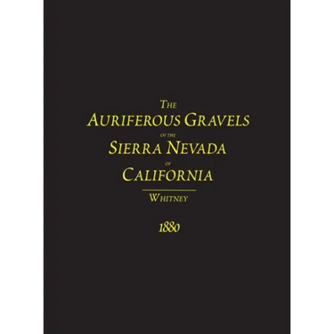 The Auriferous Gravels of the Sierra Nevada of California