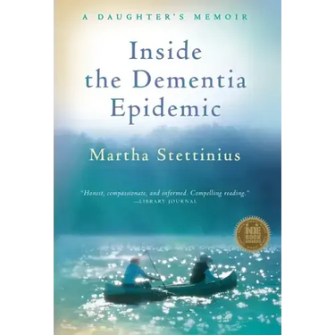 Inside the Dementia Epidemic: A Daughter's Memoir