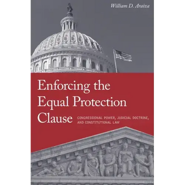 Enforcing the Equal Protection Clause: Congressional Power, Judicial Doctrine, and Constitutional Law