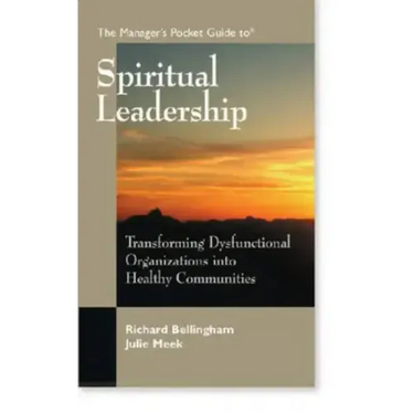 The Manager's Pocket Guide to Spiritual Leadership: Transforming Dysfunctional Organizations into Healthy Communities
