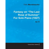 Fantasy on the Last Rose of Summer by Felix Mendelssohn for Solo Piano (1827) Op.15