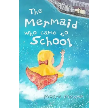 The Mermaid Who Came to School - colour edition: A funny thing happened on World Book Day