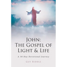 John: The Gospel of Light and Life: A 30-Day Devotional Journey