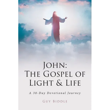 John: The Gospel of Light and Life: A 30-Day Devotional Journey
