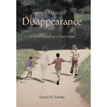 The Disappearance: A Novel Based on a True Crime