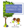 Learn Yoruba - The Numbers (1 -100): A Bilingual Picture Book
