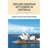 Explore European Settlement In Australia: Explore The East Coast Of New Holland: Australian Aboriginal History Facts