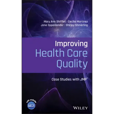 Improving Health Care Quality: Case Studies with Jmp