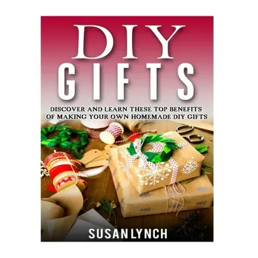 DIY Gifts: Discover And Learn These Top Benefits Of Making Your Own Homemade DIY Gifts