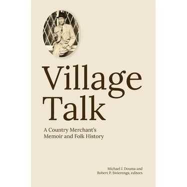 Village Talk: A County Merchant's Memoir and Folk History