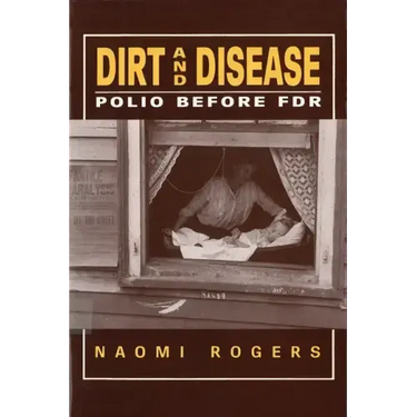 Dirt and Disease: Polio Before FDR