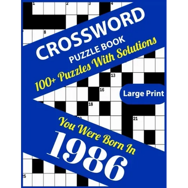 Crossword Puzzle Book: You Were Born In 1986: Large Print Crossword Puzzles For Adults And Seniors With 100+ Puzzles And Solutions For Those