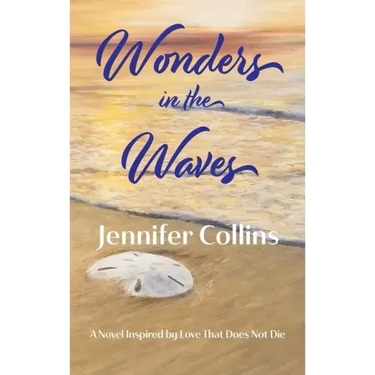 Wonders in the Waves: Book Two in the "Love That Does Not Die" Trilogy