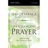 Life-Changing Prayer Bible Study Guide: Approaching the Throne of Grace