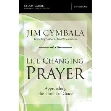 Life-Changing Prayer Bible Study Guide: Approaching the Throne of Grace
