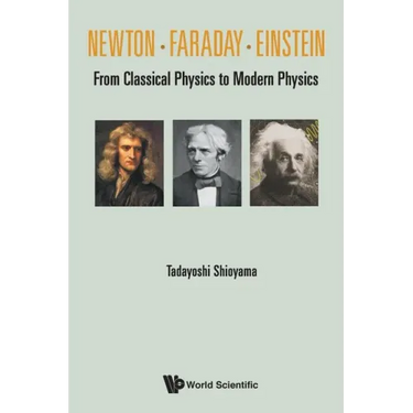 Newton . Faraday . Einstein: From Classical Physics to Modern Physics