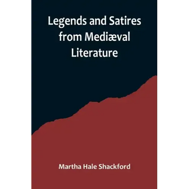 Legends and Satires from Mediæval Literature