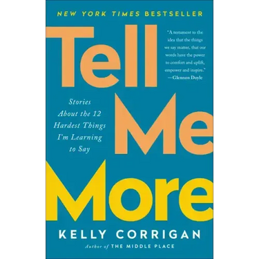Tell Me More: Stories about the 12 Hardest Things I'm Learning to Say