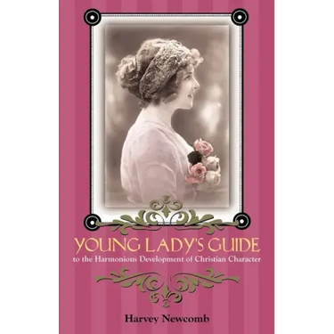 Young Lady's Guide: To the Harmonious Development of Christian Character