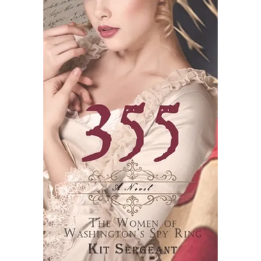 355: A Novel: The Women of Washington's Spy Ring