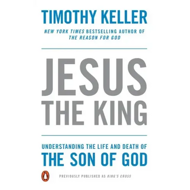 Jesus the King: Understanding the Life and Death of the Son of God