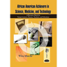 African American Achievers in Science, Medicine, and Technology: A Resource Book for Young Learners, Parents, Teachers, and Librarians