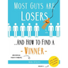 Most Guys Are Losers (And How to Find a Winner): Version 2.0